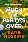 When The Party's Over by Katie Hoskins