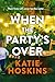 When The Party's Over by Katie Hoskins