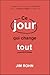 Ce jour qui change tout