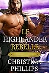 Le Highlander rebelle: Une romance médiévale écossaise inoubliable (Les Chroniques du Highlander)