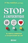 Stop à l'autocritique - Du perfectionnisme à l'acceptation de soi Stop à l'autocritique - Du perfectionnisme à l'acceptation de soi