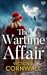 The Wartime Affair by Victoria Cornwall