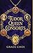 Tudor Queen Consorts