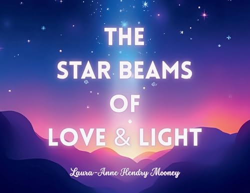 The Star Beams of Love and Light (Kindle Edition)