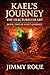 Kael's Journey by Jimmy Roue