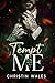 Tempt Me: A Dark Steamy Bil...