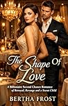 Book cover for The Shape Of Love: A Billionaire Second Chance Romance of Betrayal, Revenge and a Secret Child (The Billionaire Love Reborn Book 4)