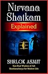 Nirvana Shatkam Explained: Non-Dual Wisdom of Adi Shankaracharya for Modern Life (The Shiva Consciousness Series Book 3)