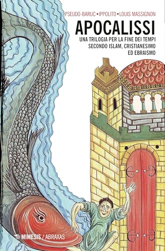 Apocalissi. Una trilogia per la fine dei tempi secondo Islam, Cristianesimo ed Ebraismo (Italian Edition)