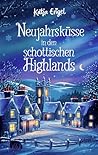 Neujahrsküsse in den schottischen Highlands (Herzen der Highl... by Katja Engel