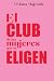 El Club de las Mujeres que se Eligen (Spanish Edition)