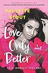 Love, Only Better. Expanded second edition
