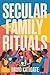 Secular Family Rituals by David Katigate