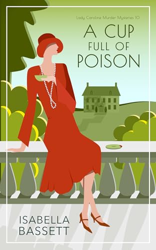 A Cup Full of Poison (Lady Caroline Murder Mysteries #10)