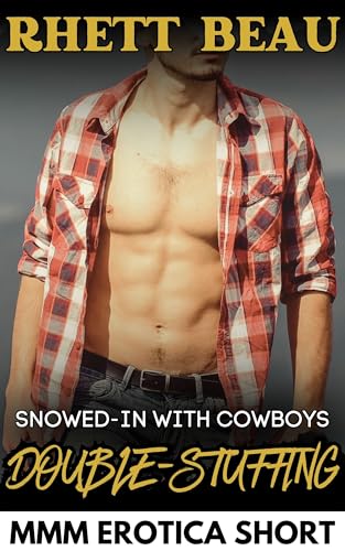 Snowed-in With Cowboys Double-Stuffing (A Threesome MMM Erotica Short) (Needy For Two MMM Short Story Collection)