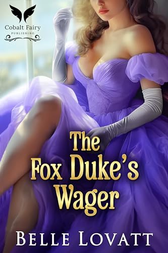 The Fox Duke’s Wager: A Steamy Historical Regency Romance Novel (Ton's Unlikely Brides Book 3)