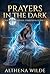 Prayers in the Dark by Althena Wilde