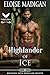 Highlander of Ice: A Highlanders Historical Romance Novel (Breaking into Highland Hearts Book 2)