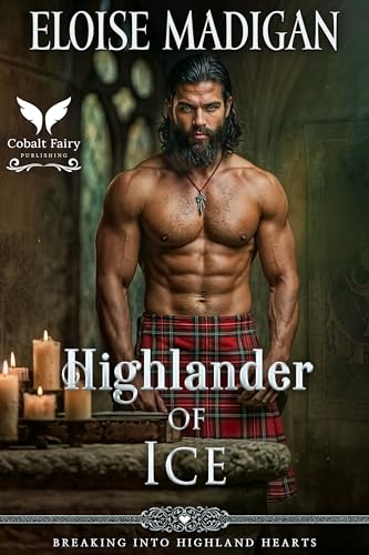 Highlander of Ice: A Highlanders Historical Romance Novel (Breaking into Highland Hearts Book 2)