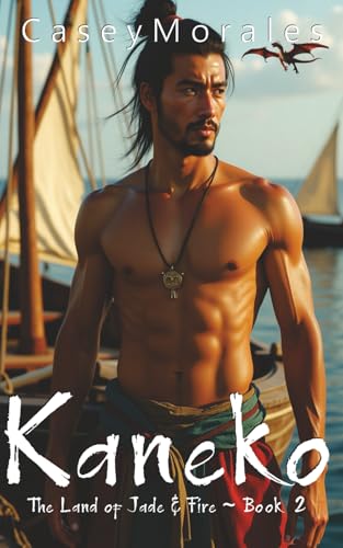 Kaneko: An epic mm romantic fantasy adventure (Land of Jade & Fire)