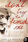 Book cover for Don't Try To Find Me: A Psychological Thriller Where a Public Campaign to Find a Runaway Teen Turns a Devoted Mother into the Suspect
