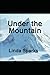 Under the Mountain by Linda Sparks