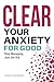 Clear Your Anxiety. For Good by Alexia Leachman