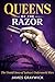 QUEENS OF THE RAZOR: The Un...