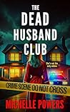The Dead Husband Club by Michelle  Powers