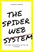 THE SPIDER WEB SYSTEM: THE ...
