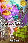 Ancient Aliens to Modern UFOs: The Disclosure Revolution: How Ancient Civilizations, Biblical Texts, and Pentagon Whistleblowers Reveal Humanity's Extraterrestrial Contact