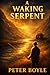 A Waking Serpent