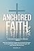 ANCHORED FAITH: When the To...