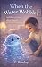 When the Water Wobbles: A c...
