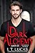Dark Alchemy by I. T. Lucas