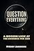 Question Everything