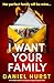 I Want Your Family