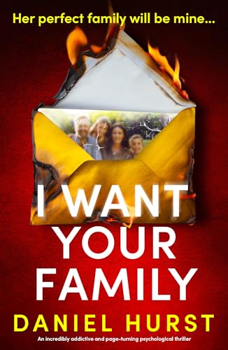 I Want Your Family: An incredibly addictive and page-turning psychological thriller (The Hunt family Book 1)