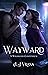 Wayward: A Wildblood Compen...