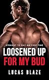 Book cover for Loosened Up for My Bud: Straight to Gay MM First Time (Straight College Jocks)