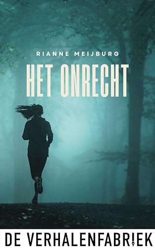Het onrecht: Hoe ver ga je om te doen wat goed voelt? (Dutch Edition)