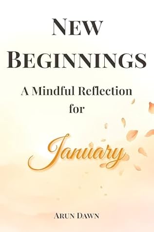 New Beginnings: A Mindful Reflection for January (The Mindful Year Series Book 1)