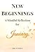 New Beginnings: A Mindful Reflection for January (The Mindful Year Series Book 1)