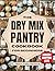 The Dry Mix Pantry Cookbook...