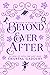 Beyond Ever After