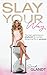 Slay Your Way by Sandi Glandt Slay Your Way by Sandi Glandt