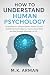 How to Understand Human Psy...