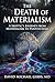 The Death of Materialism by David Michael Gibbs