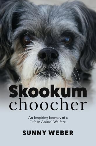 Skookumchoocher: An Inspiring Journey of a Life in Animal Welfare (Kindle Edition)