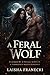 A Feral Wolf by LAISHA FRANECKI